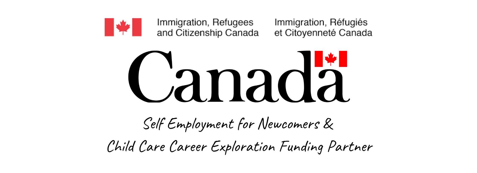 Immigration, Refugees and Citizenship Canada: Self Employment for Newcomers & Child Care Career Exploration Funding Partner